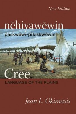 Cree: Language Of The Plains: Nehiyawewin: Paskwawi-Pikiskwe