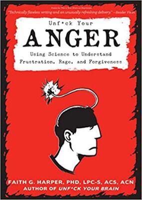 Unfuck Your Anger: Using Science To Understand Frustration,